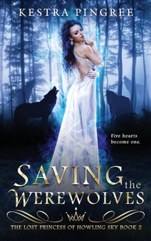 Saving the Werewolves - Book #2 of the Lost Princess of Howling Sky