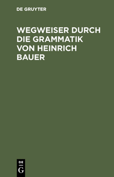 Hardcover Wegweiser durch die Grammatik von Heinrich Bauer [German] Book