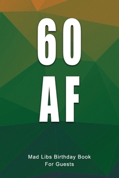 60 AF Mad Libs Birthday Book For Guests: Funny (6x9) Mad Libs 60th Birthday Guest Book - Polygonal Design