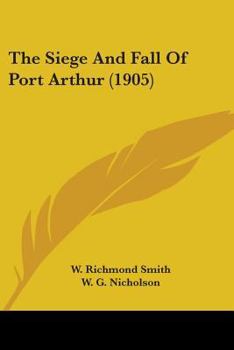 Paperback The Siege And Fall Of Port Arthur (1905) Book