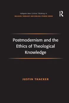 Paperback Postmodernism and the Ethics of Theological Knowledge Book