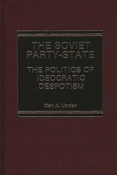 Hardcover The Soviet Party-State: The Politics of Ideocratic Despotism Book