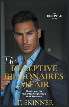 Paperback "The Deceptive Billionaire's Affair: Murder and a Forbidden Pregnancy, a Dark Romance" Book