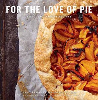 Hardcover For the Love of Pie: Sweet and Savory Recipes Book