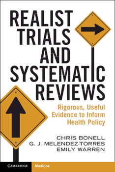 Realist Trials and Systematic Reviews: Rigorous, Useful Evidence to Inform Health Policy