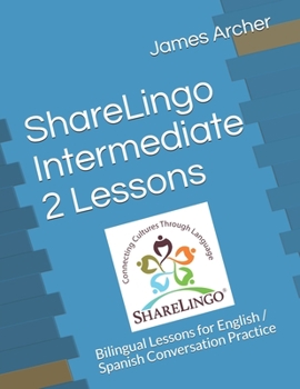 Paperback ShareLingo Intermediate 2 Lessons: Bilingual Lessons for English / Spanish Conversation Practice Book