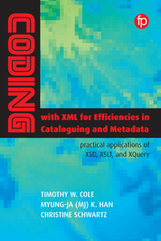 Paperback Coding with XML for Efficiencies in Cataloguing and Metadata Book