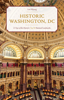 Paperback Historic Washington, DC: A Tour of the District's Top 50 National Landmarks Book