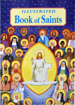 Hardcover Illustrated Book of Saints: Inspiring Lives in Word and Picture Book
