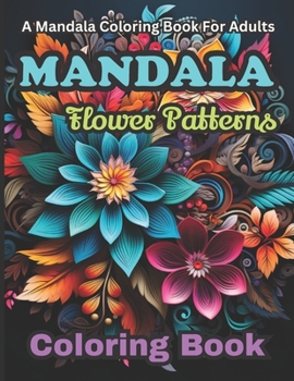 Paperback Mandala Coloring Book For Adults: Mandala: Flower Patterns Book