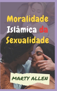 Moralidade Isl?mica da Sexualidade
