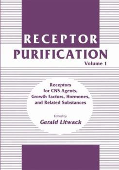 Hardcover Receptor Purification: Volume 1 Receptors for CNS Agents, Growth Factors, Hormones, and Related Substances Book