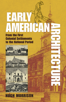 Paperback Early American Architecture: From the First Colonial Settlements to the National Period Book