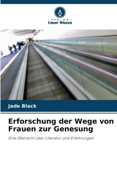 Erforschung der Wege von Frauen zur Genesung (German Edition)