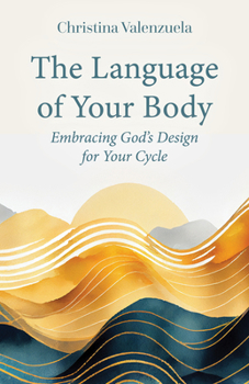 Paperback The Language of Your Body: Embracing God's Design for Your Cycle Book