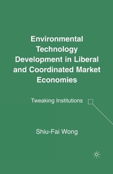 Environmental Technology Development in Liberal and Coordinated Market Economies: Tweaking Institutions