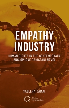 Empathy Industry: Human Rights in the Contemporary Anglophone Pakistani Novel (Global Textualities: Multicultural and Transcultural Narratives)