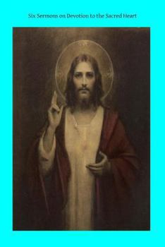 Paperback Six Sermons on Devotion to the Sacred Heart Book