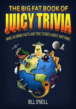 Paperback The Big Fat Book of Juicy Trivia: Mind-blowing Facts And True Stories About Anything! Book