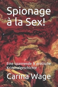 Paperback Spionage à la Sex!: Eine spannende & erotische Kriminalgeschichte [German] Book