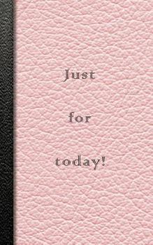 Paperback Just for Today!: Pink Recovery Journal with Journaling Pages, Dot Grid and Squared Paper Pages to Record Recovery, Self Help and Positi Book