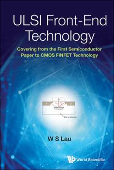 Hardcover ULSI Front-End Technology: Covering from the First Semiconductor Paper to CMOS Finfet Technology Book