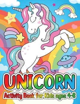 Unicorn Activity Book for Kids Ages 4-8: Activity Book for Girls, Unicorn Coloring Book, Unicorn Dot to Dot, Unicorn Mazes for Unicorn Lovers
