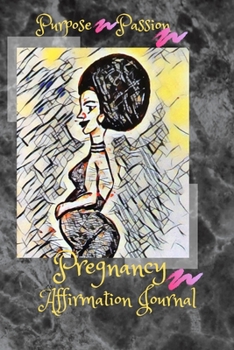 Paperback Purpose Passion Pregnancy: Affirmation Journal Book