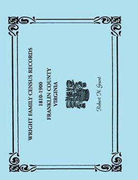 Paperback Wright Family Census Records, Franklin County, Virginia, 1810-1900 Book