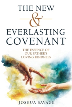 Paperback The New and Everlasting Covenant: The Essence of Our Father's Loving-Kindness Book