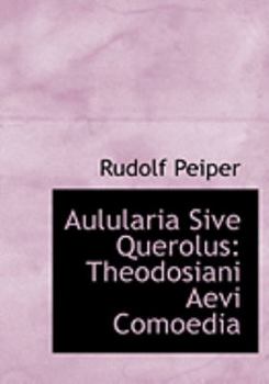 Paperback Aulularia Sive Querolus: Theodosiani Aevi Comoedia (Large Print Edition) [Large Print] Book
