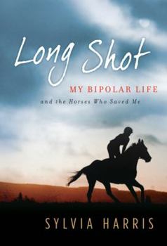 Hardcover Long Shot: My Bipolar Life and the Horses Who Saved Me Book