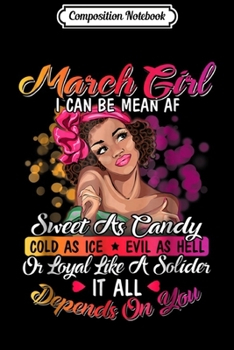 Composition Notebook: March Girl I Can be Mean AF Birthday Gift Journal/Notebook Blank Lined Ruled 6x9 100 Pages
