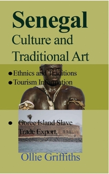 Paperback Senegal Culture and Traditional Art: Ethnics and Traditions, Goree Island Slave Trade Export, Tourism Information Book