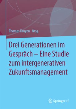 Hardcover Drei Generationen Im Gespräch - Eine Studie Zum Intergenerativen Zukunftsmanagement [German] Book