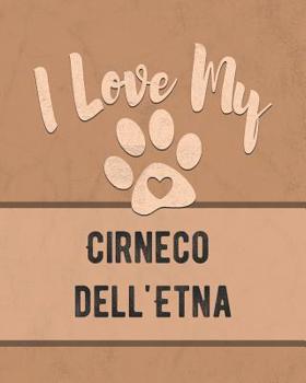 Paperback I Love My Cirneco dell'Etna: Keep Track of Your Dog's Life, Vet, Health, Medical, Vaccinations and More for the Pet You Love Book