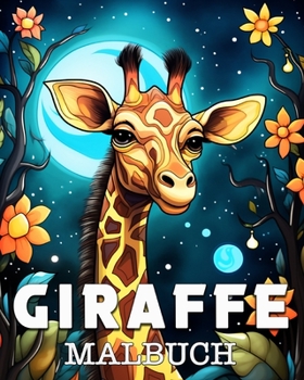 Giraffe Malbuch: Schöne Bilder zum Ausmalen und Entspannen (German Edition)
