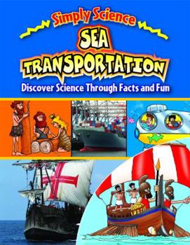 Library Binding Sea Transportation: Discover Science Through Facts and Fun Book