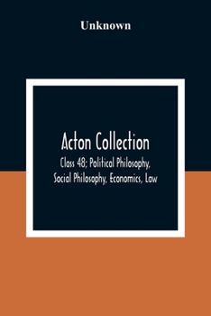 Paperback Acton Collection: Class 48; Political Philosophy, Social Philosophy, Economics, Law Book