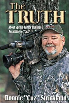 Hardcover The Truth: About Spring Turkey Hunting According to Cuz Book