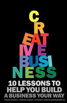 Paperback Creative Business: 10 lessons to help you build a business your way Book