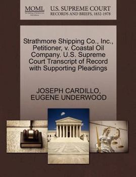 Paperback Strathmore Shipping Co., Inc., Petitioner, V. Coastal Oil Company. U.S. Supreme Court Transcript of Record with Supporting Pleadings Book