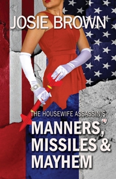 The Housewife Assassin's Manners, Missiles, and Mayhem: Book 22 - The Housewife Assassin Mystery Series - Book #21 of the Housewife Assassin