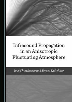 Hardcover Infrasound Propagation in an Anisotropic Fluctuating Atmosphere Book
