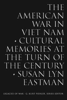 The American War in Viet Nam: Cultural Memories at the Turn of the Century - Book  of the Legacies of War