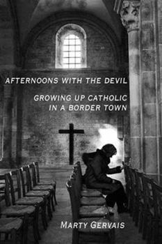 Paperback Afternoons with the Devil: Growing Up Catholic in a Border Town Book
