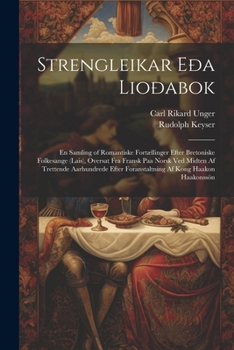 Paperback Strengleikar Eða Lioðabok: En Samling of Romantiske Fortællinger Efter Bretoniske Folkesange (Lais), Oversat Fra Fransk Paa Norsk Ved Midten Af T [Norwegian] Book