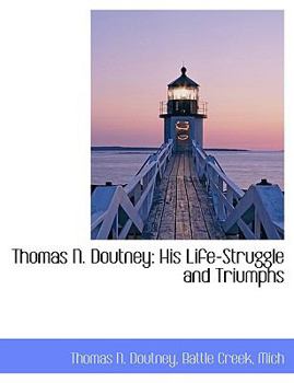 Paperback Thomas N. Doutney: His Life-Struggle and Triumphs Book