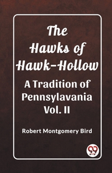 Paperback The Hawks of Hawk-Hollow A Tradition of Pennsylavania Vol. II Book