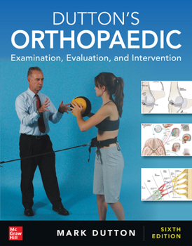 Hardcover Dutton's Orthopaedic: Examination, Evaluation and Intervention, Sixth Edition Book